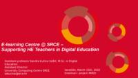 E-learning Centre @ SRCE - Supporting HE Teachers in Digital Education