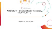 AAI@EduHr – Croatian identity federation, ESI, ESC, etc...